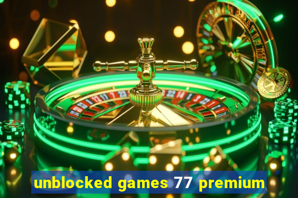 unblocked games 77 premium